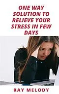 E-Book (epub) One Way Solution To Relieve Your Stress In Few Days von Ray Melody