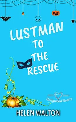 E-Book (epub) Lustman to the Rescue (Hollywood Hearts, #5) von Helen Walton