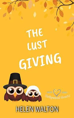 E-Book (epub) The Lust Giving (Hollywood Hearts, #6) von Helen Walton