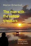 E-Book (epub) The man with the yellow sneakers von Marion Birkenbeil