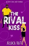 E-Book (epub) The Rival Kiss (Short & Swoony Romance, #1) von Jessica Kate