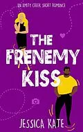 E-Book (epub) The Frenemy Kiss (Short & Swoony Romance, #2) von Jessica Kate
