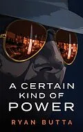 E-Book (epub) A Certain Kind of Power von Ryan Butta