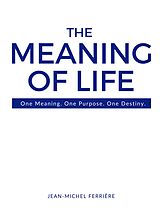 eBook (epub) The Meaning Of Life de Jean-Michel Ferriere