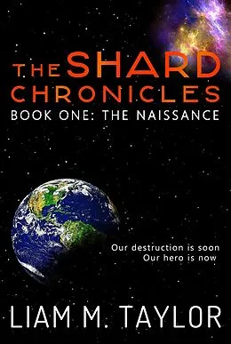 E-Book (epub) Shard Chronicles: Book One: The Naissance von Liam M. Taylor