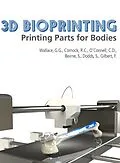 E-Book (epub) 3D Bioprinting: Printing Parts for Bodies von ARC Centre of Excellence for Electromaterials Science