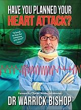 eBook (epub) Have You Planned Your Heart Attack de Warrick Bishop