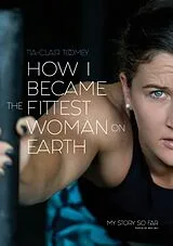 Kartonierter Einband How I Became The Fittest Woman On Earth von Tia-Clair Toomey