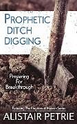 Kartonierter Einband Prophetic Ditch Digging von Alistair Petrie