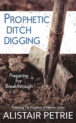 E-Book (epub) Prophetic Ditch Digging von Alistair Petrie