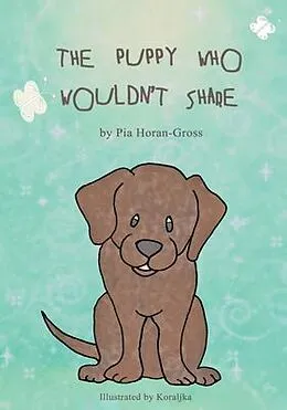 E-Book (epub) The Puppy Who Wouldn't Share von Pia Horan-Gross