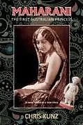 Kartonierter Einband Maharani - The First Australian Princess von Chris Kunz