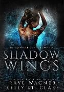 Fester Einband Shadow Wings von Raye Wagner, Kelly St Clare