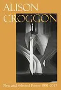 E-Book (epub) New and Selected Poems 1991-2017 von Alison Croggon