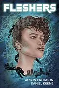 E-Book (epub) Fleshers (Newport City, #1) von Alison Croggon, Daniel Keene