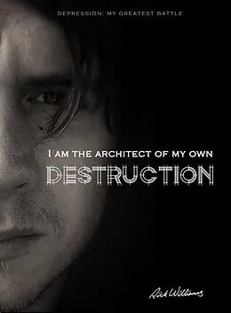 E-Book (epub) I am the Architect of my own Destruction: Depression von Rick Williams