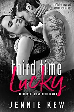 E-Book (epub) Third Time Lucky (The Bennett's Bastards Series, #1) von Jennie Kew
