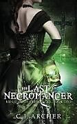Kartonierter Einband The Last Necromancer von C. J. Archer