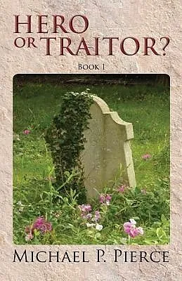 E-Book (epub) Hero or Traitor? von Michael P Pierce