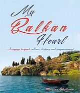 eBook (epub) My Balkan Heart- A Voyage Beyond Culture, History and Empowerment de Mirjana Gligorevic