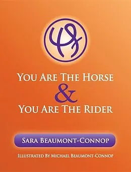 E-Book (epub) You are the Horse and You are the Rider von Sara K Beaumont-Connop, Michael R Beaumont-Connop