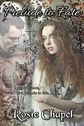 E-Book (epub) Prelude to Fate von Rosie Chapel