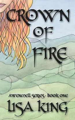 E-Book (epub) Crown Of Fire (Awenmell Series, #1) von Lisa King