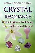E-Book (epub) Crystal Resonance: High Vibrational Well-Being from the Earth and Beyond von Kerry Nelson Selman