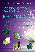 E-Book (epub) Crystal Resonance 2: High Vibrational Healing from the Earth and Beyond von Kerry Nelson Selman