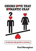 E-Book (epub) Chicks Love That Romantic Crap von Paul R Monaghan