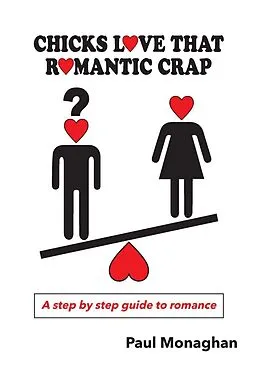 E-Book (epub) Chicks Love That Romantic Crap von Paul R Monaghan
