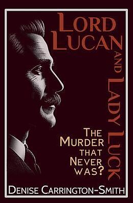 eBook (epub) Lord Lucan and Lady Luck de Denise Carrington-Smith