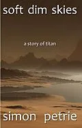 E-Book (epub) Soft Dim Skies von Simon Petrie