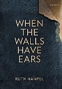 Fester Einband When the Walls Have Ears von Ruth Hampel
