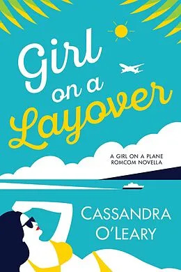 E-Book (epub) Girl On A Layover (Girl On A Plane series, #2) von Cassandra O'Leary