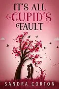E-Book (epub) It's All Cupid's Fault (The Holidaze Book 2) von Sandra Corton