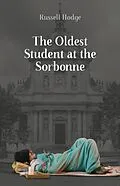 E-Book (epub) The Oldest Student at the Sorbonne von Russell J Hodge