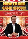 E-Book (epub) How To Win Game Shows: Winning Tips, Tactics and Strategies from Game Show Producers, Hosts, Writers ... and Champions! von Stephen Hall