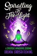 E-Book (epub) Spiralling To The Light von Brenda Christa Fleming