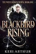 E-Book (epub) Blackbird Rising (The Witch King's Crown, #1) von Keri Arthur