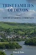 E-Book (epub) Trist Families of Devon: Volume 7 Life in a Farming Community von Peter J Trist