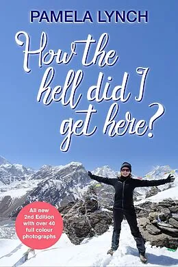 E-Book (epub) How The Hell Did I Get Here? von Pamela Lynch