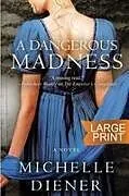 Kartonierter Einband A Dangerous Madness von Michelle Diener
