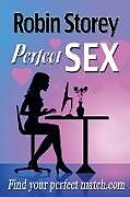 Kartonierter Einband Perfect Sex von Robin Anne Storey