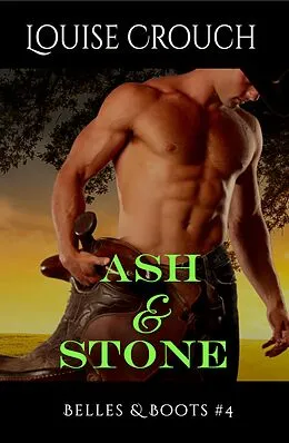 E-Book (epub) Ash & Stone (Belles & Boots #4) von Louise Crouch