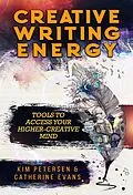 E-Book (epub) Creative Writing Energy: Tools to Access Your Higher-Creative Mind von Kim Petersen, Catherine Evans