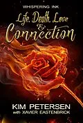 E-Book (epub) Life. Death. Love & Connection von Kim Petersen, Xavier Eastenbrick