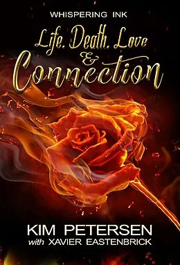 E-Book (epub) Life. Death. Love & Connection von Kim Petersen, Xavier Eastenbrick