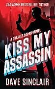 Kartonierter Einband Kiss My Assassin von Dave Sinclair