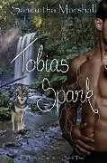 E-Book (epub) Tobias' Spark (The Kin Chronicles, #2) von Samantha Marshall